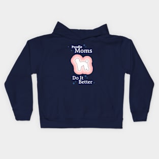 Poodle Moms Do It Better Kids Hoodie